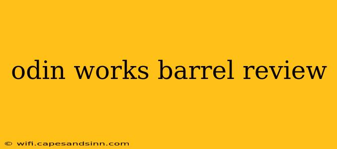 odin works barrel review