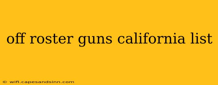 off roster guns california list