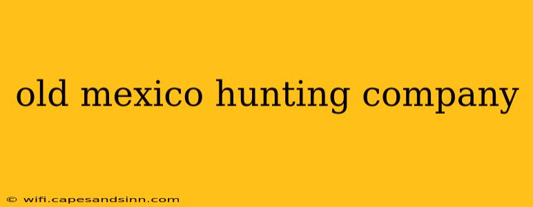 old mexico hunting company