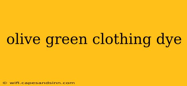 olive green clothing dye