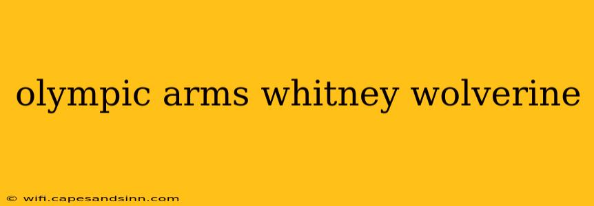 olympic arms whitney wolverine