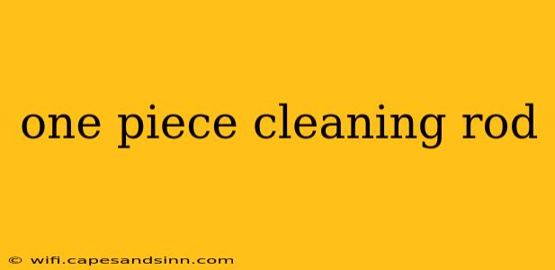 one piece cleaning rod