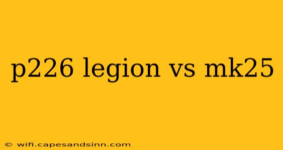 p226 legion vs mk25