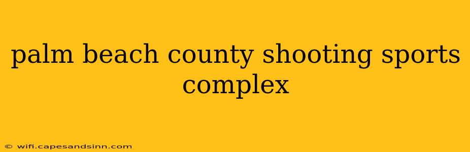 palm beach county shooting sports complex