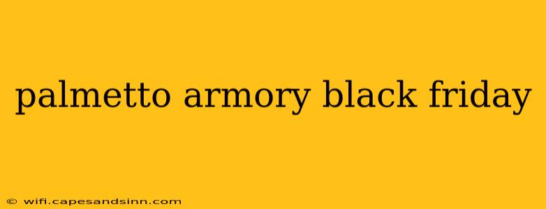 palmetto armory black friday