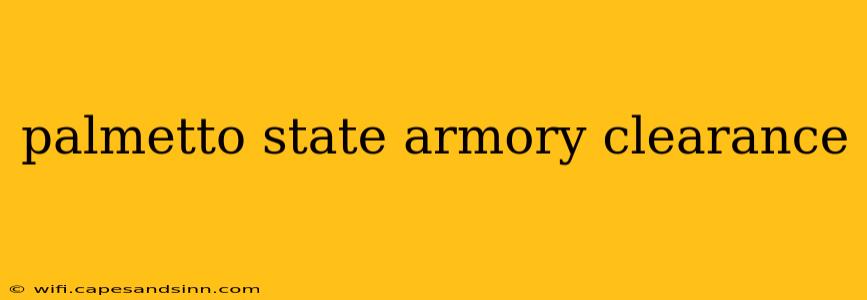 palmetto state armory clearance