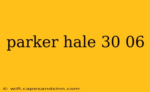 parker hale 30 06