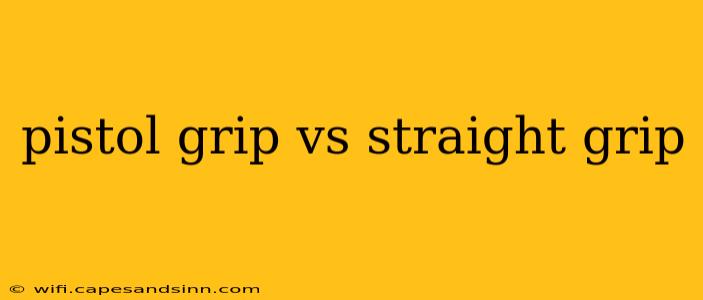 pistol grip vs straight grip