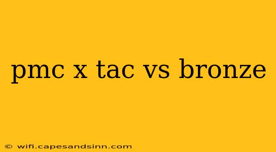 pmc x tac vs bronze