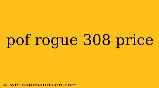 pof rogue 308 price