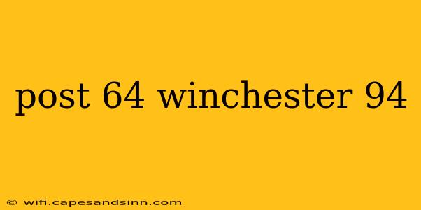 post 64 winchester 94