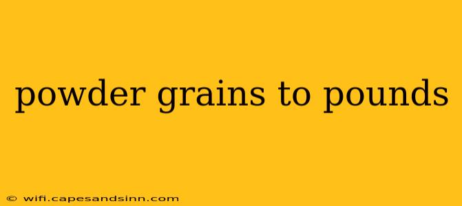 powder grains to pounds