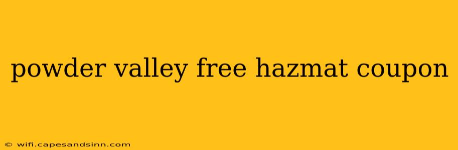 powder valley free hazmat coupon