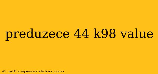 preduzece 44 k98 value