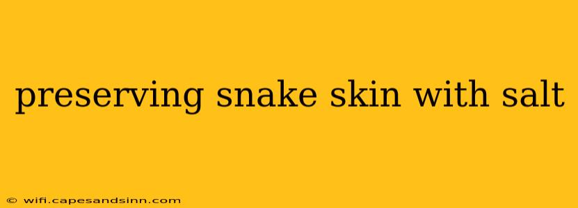 preserving snake skin with salt