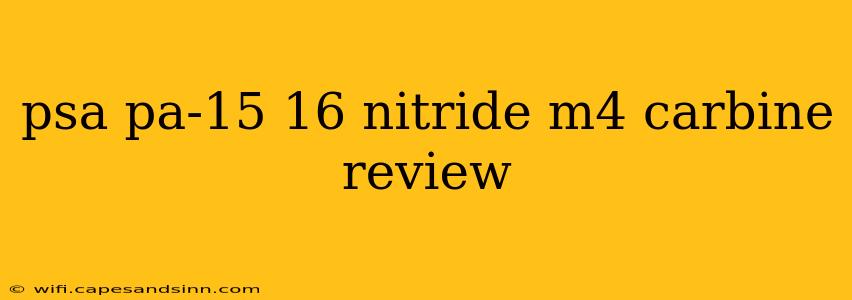 psa pa-15 16 nitride m4 carbine review