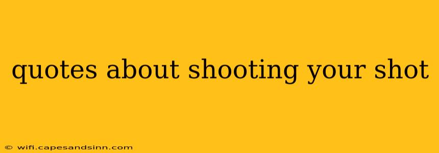 quotes about shooting your shot