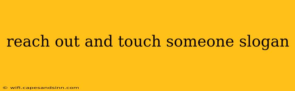 reach out and touch someone slogan