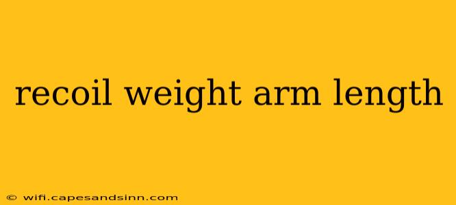 recoil weight arm length