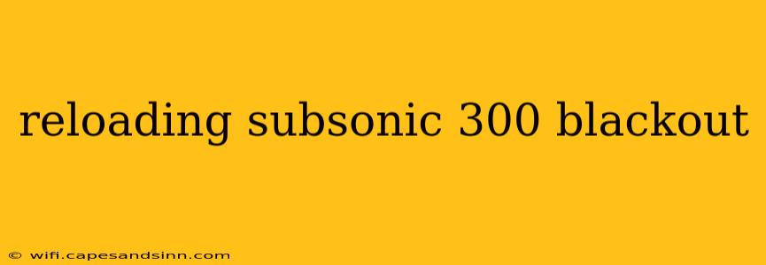 reloading subsonic 300 blackout