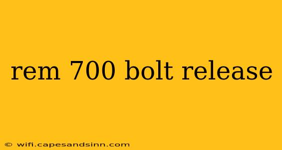 rem 700 bolt release