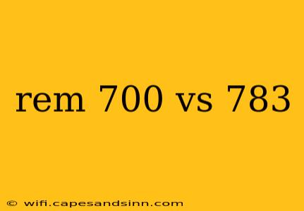 rem 700 vs 783