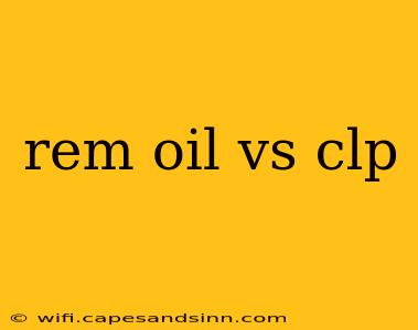 rem oil vs clp