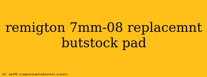 remigton 7mm-08 replacemnt butstock pad