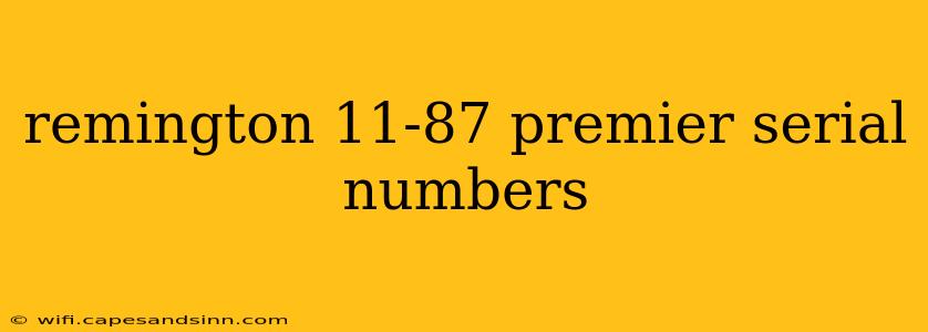remington 11-87 premier serial numbers