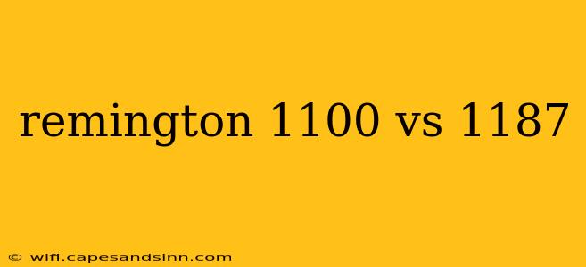 remington 1100 vs 1187