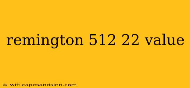 remington 512 22 value