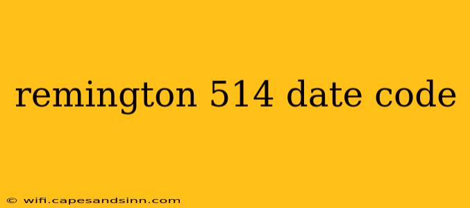 remington 514 date code