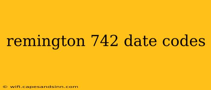 remington 742 date codes