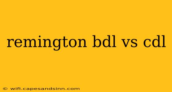 remington bdl vs cdl