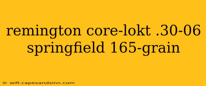 remington core-lokt .30-06 springfield 165-grain