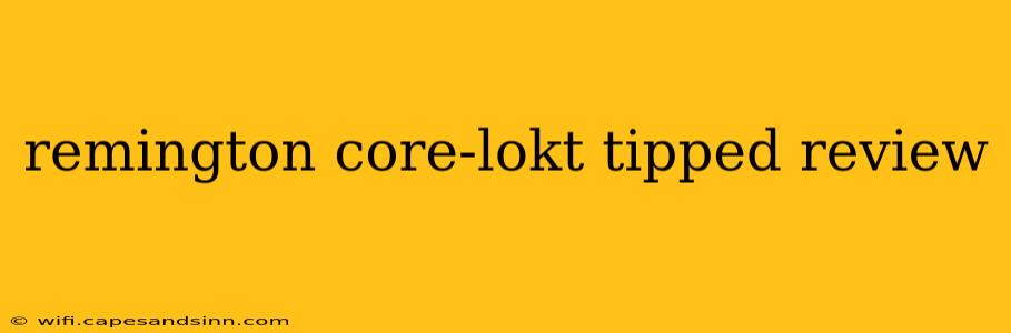 remington core-lokt tipped review