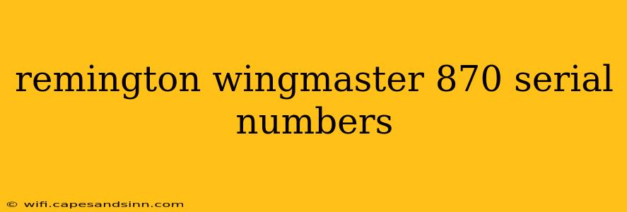 remington wingmaster 870 serial numbers