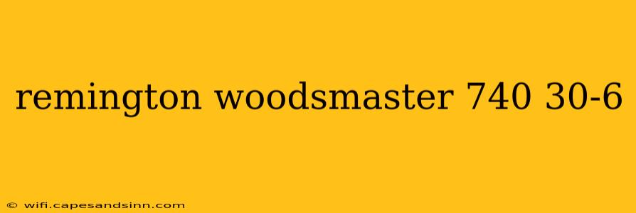 remington woodsmaster 740 30-6