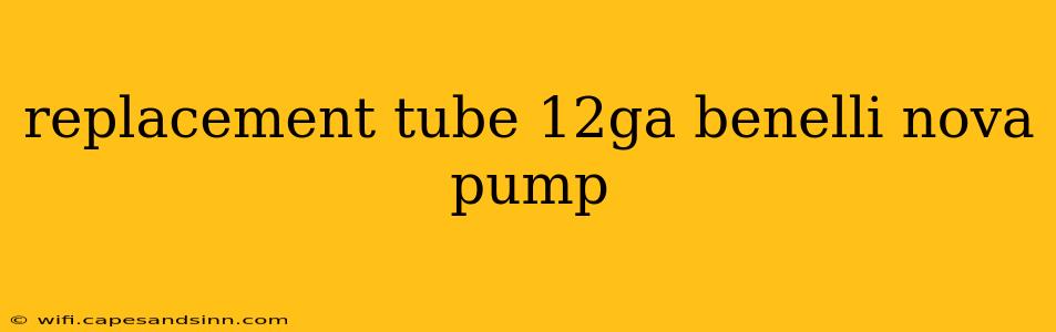 replacement tube 12ga benelli nova pump