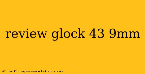 review glock 43 9mm