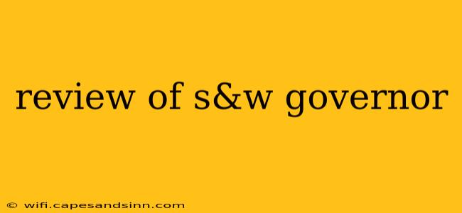 review of s&w governor