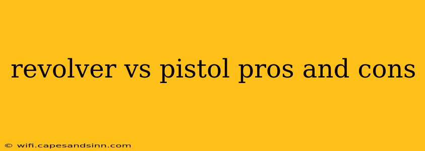 revolver vs pistol pros and cons