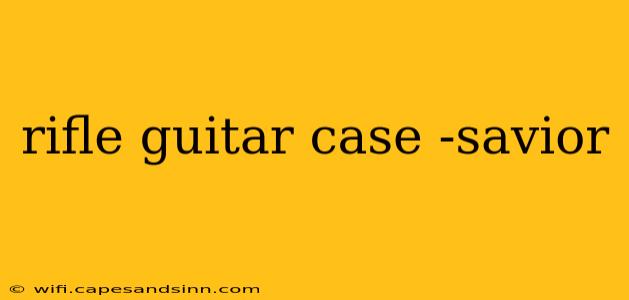 rifle guitar case -savior