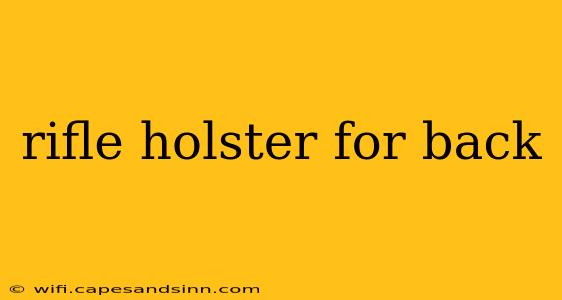 rifle holster for back