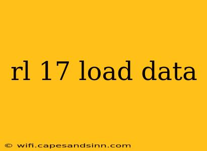 rl 17 load data