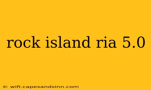 rock island ria 5.0