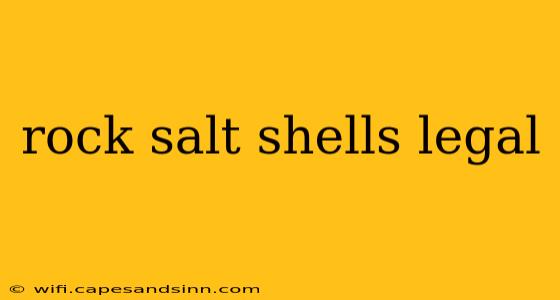 rock salt shells legal