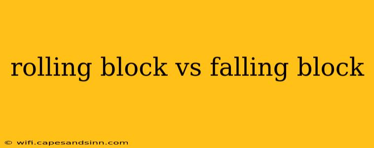 rolling block vs falling block