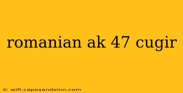 romanian ak 47 cugir