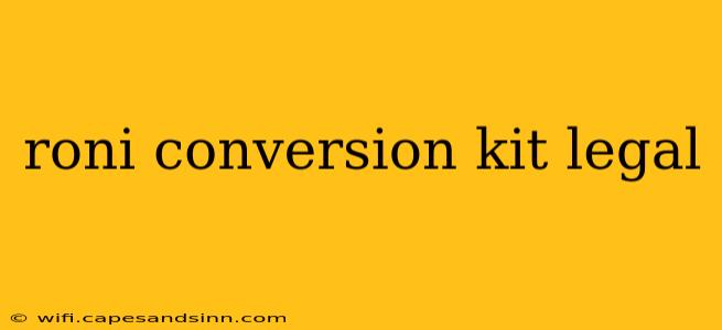 roni conversion kit legal